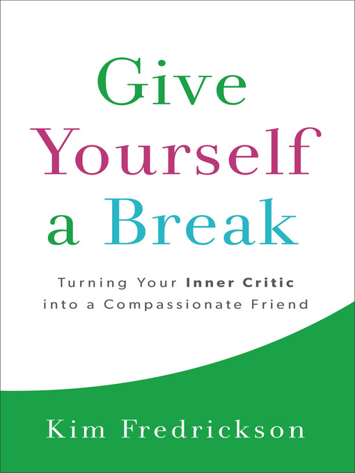 Title details for Give Yourself a Break by Kim Fredrickson - Available